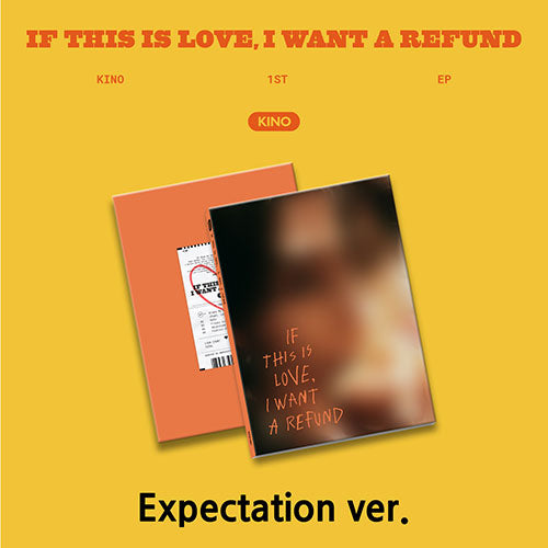 KINO 1ST EP ALBUM - IF THIS IS LOVE, I WANT A REFUND (EXPECTATION VER.)