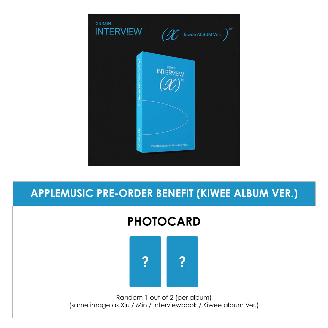 XIUMIN 2ND MINI ALBUM - INTERVIEW X (KIWEE ALBUM VER.) + APPLEMUSIC PHOTOCARD