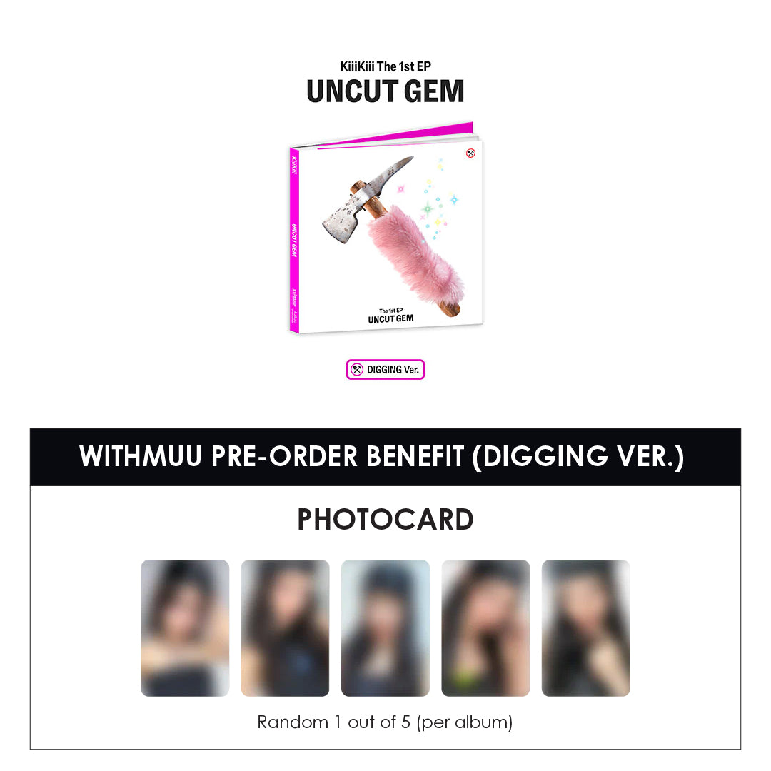 KIIIKIII 1ST EP ALBUM - UNCUT GEM (DIGGING VER.) + WITHMUU PHOTOCARD (PRE-ORDER)